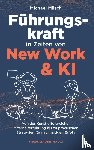 Milsch, Michael - Führungskraft in Zeiten von New Work & KI | Von der Kunst erfolgreicher Mitarbeiterführung bis zu praktischen Strategien für nachhaltigen Erfolg