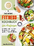 Dreher, Jessika - Das große Fitness Kochbuch für Anfänger