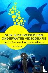Borger, R.J. - Duik in de wereld van Onderwater Videografie