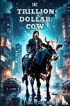Zamora, Juan - The Trillion Dollar Cow
