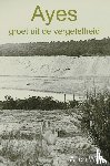 Witte, Arjen - Ayes groet uit de vergetelheid