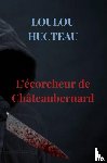 Hucteau, Loulou - L’écorcheur de Châteaubernard