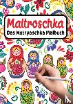 Designs, Russianlife - MALTROSCHKA - Das Matryoschka Malbuch