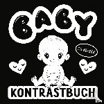 Fröhlich, Emilia - Kontrastbuch Baby - Schwarz Weiß Buch mit 50 niedlichen Bildern