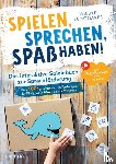 Schomaker, Wiebke - Spielen, Sprechen, Spaß haben! Das interaktive Spielebuch zur Sprachförderung