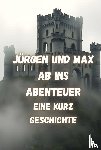 Arnold, Jürgen - Jürgen und Max Ab ins Abenteuer
