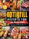 Hofmann, René - Optigrill Rezepte für die Backschale