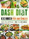 Achen, Florian - DASH Diät Kochbuch für Anfänger