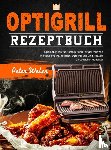 Weber, Peter - Optigrill Rezeptbuch