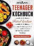 Rothschild, Steffen - Teenager Kochbuch Total lecker