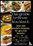 Braun, Eva - Das große Arthrose-Kochbuch : Über 200 köstliche Rezepte für gesunde Gelenke
