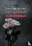 Biesheuvel, Sanne - Het jaar dat jij doodging