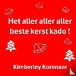Korenaar, Kimberley - Het aller aller aller beste kerst kado !