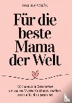 Schön, Paulina - Für die Beste Mama der Welt: 135 liebevolle Botschaften, um deiner Mutter für alles zu danken, was sie für dich getan hat