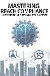 Hemelaers, Valerie - Mastering REACH Compliance