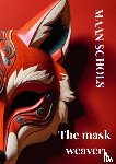 Schols, Maan - The mask weaver