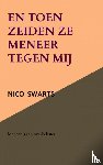 Swarts, Nico - En toen zeiden ze meneer tegen mij