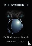Wobbrich, B. B. - De Boeken van Dhûbh