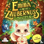 Ellenberger, Laura - Emma und die Zaubernuss - Eine herzerwärmende Geschichte über den Mut, sich selbst zu lieben
