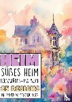 Für Erwachsene, Malbücher - Rückwärts Malbuch - Heim süsses Heim