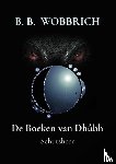 Wobbrich, B. B. - De Boeken van Dhûbh