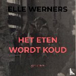 Werners, Elle - HET ETEN WORDT KOUD
