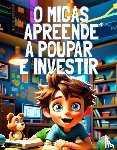 Sementes, Malaquias - O Micas Apreende a Poupar e Investir
