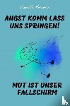 Morawiec, Jeanette - Angst komm lass uns Springen! Mut ist unser Fallschirm
