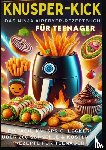 Rezeptkicker, Mira - KNUSPER-KICK: Das Ninja Airfryer-Rezeptbuch – Einfach, knusprig, lecker!