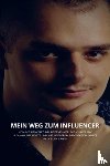 Suman, Radoslav - Mein Weg zum Influencer