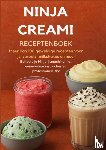 Bakker, Sanne - Ninja Creami Receptenboek: Meer dan 100 geweldige recepten voor ijs, sorbets, milkshakes en meer