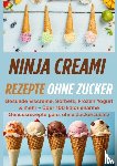 Von FroYo & Friends, Jasmin - Ninja Creami Rezepte ohne Zucker: Gesunde Eiscreme, Sorbets, Frozen Yogurt & mehr[FARBAUSGABE]