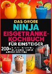 Frost, Lia - Das große Ninja Eisgetränke-Kochbuch für Einsteiger[FARBAUSGABE]