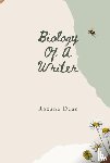 Deac, Roxana - Biology Of A Writer