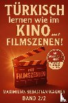 Wagner, Maximilian Sebastian - Türkisch lernen wie im Kino... mit Filmszenen!