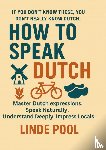 Pool, Linde - HOW TO SPEAK DUTCH - Master Dutch Expressions