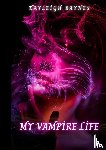 Baynes, Kayleigh - My Vampire Life