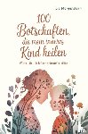 Morgenstern, Lia - 100 Botschaften, die mein inneres Kind heilen - Worte, die ich früher gebraucht hätte