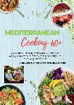 Leckerstein, Robinia - MEDITERRANEAN COOKING 60+ 200 Simple & Healthy Recipes for Seniors