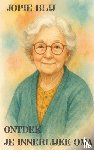 Blij, Jopie - ONTDEK JE INNERLIJKE OMA