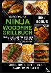 Feldgrill, Ella - Das Ultimative Ninja Woodfire Grillbuch – über 150 Rezepte für den Elektrogrill, Smoker & Airfryer (Farbfotos)