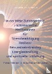 Kallenbach, Swantje - In der Mitte Zufriedenheit: 7 schamanische Meditationen für Stressbewältigung, Resilienz, Bewusstseinstraining, Energiewandlung und spirituelle Entfal