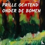 WERNERS, ELLE - PRILLE OCHTEND ONDER DE BOMEN