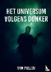 Pollen, Wim - Het universum volgens Donker