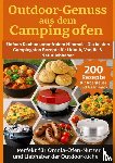 RecipeMaster, Julia - Outdoor-Genuss aus dem Campingofen – 200 Rezepte für Abenteuer und Geschmack Perfekt für Omnia-Ofen-Nutzer und Liebhaber der Outdoorküche
