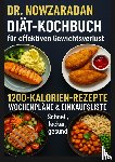 Feldgrill, Ella - Dr. Nowzaradans Diät-Kochbuch für effektiven Gewichtsverlust: 1200-Kalorien-Rezepte, Wochenpläne & Einkaufsliste – schnell, lecker, gesund