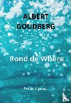 Goudberg, Albert - Rond de Where