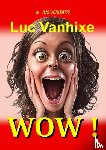 Vanhixe, Luc - WOW !