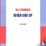 WERNERS, ELLE - NEVER GIVE UP