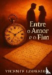 Loureiro, Vicente - Entre o Amor e o Fim